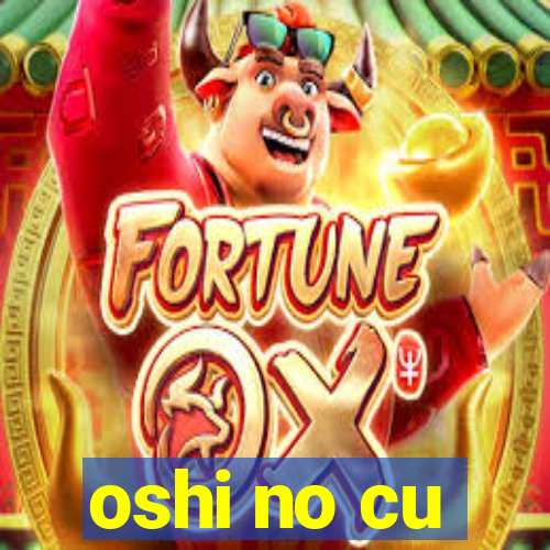 oshi no cu